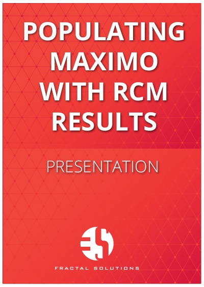 Populating MAXIMO with RCM Results (Are you ready for Reliability Centered Maintenance?) 